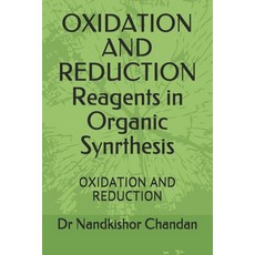 OXIDATION AND REDUCTION Reagents in Organic Synrthesis: Oxidation and Reduction 平裝版, 978-93-87990-41-8, 英文