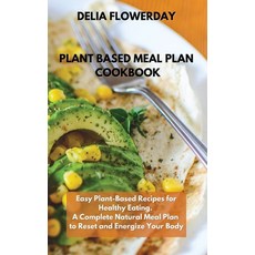 (英文圖書) Plant Based Meal Plan Cookbook: Easy Plant-Based Recipes for Healthy Eating. A Complete Natur... 精裝版, Delia Flowerday, 英文