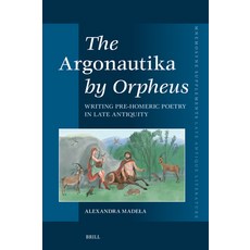 (英文圖書) The Argonautika by Orpheus: Writing Pre-Homeric Poetry in Late Antiquity 精裝版, Brill, 英文