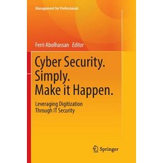 (英文圖書) Cyber Security. Simply. Make It Happen.: Leveraging Digitization Through It Security 平裝版, Springer, 英文