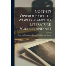 (英文圖書) Goethe's Opinions on the World Mankind Literature Science and Art 平裝版, Legare Street Press, 英文