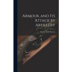 (英文圖書) Armour and its Attack by Artillery 精裝版, Legare Street Press, 英文