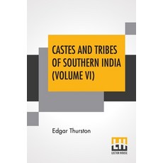 Castes And Tribes Of Southern India (Volume VI): Volume VI-P To S Assisted By K. Rangachari M.A. 平裝版, Lector House, 英文