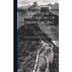 (英文圖書) Some Pages in the History of Shanghai 1842-1856: A Paper Read Before the China Society on Ma... 精裝版, Legare Street Press, 英文