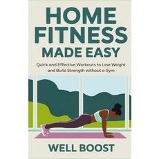 (英文圖書) Home Fitness Made Easy: Quick and Effective Workouts to Lose Weight and Build S... 平裝版, Independently Published, 英文