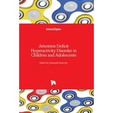 (英文圖書) Attention Deficit Hyperactivity Disorder in Children and Adolescents 精裝版, Intechopen, 英文