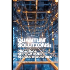 (英文圖書) Quantum Solutions: Practical Applications across Industries 平裝版, Independently Published, 英文