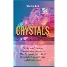 (英文圖書) Crystals: Beginner's Guide to Crystal Healing and How to Heal the Human Energy Field through ... 精裝版, Kyle Andrew Robertson, 英文