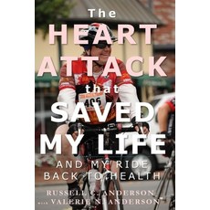 (英文圖書) The Heart Attack That Saved My Life: And My Ride Back to Health 平裝版, Independently Published, 英文