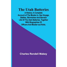 (英文圖書) The Utah Batteries: A History; A complete account of the muster-in sea voyage ... 平裝版, Alpha Edition, 英文