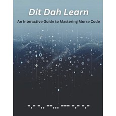 (英文圖書) Dit Dah Learn: An Interactive Guide to Mastering Morse Code 平裝版, Independently Published, 英文