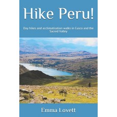(英文圖書) Hike Peru!: Day hikes and acclimatisation walks in Cusco and the Sacred Valley 平裝版, Independently Published, 英文