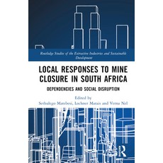 (英文圖書) Local Responses to Mine Closure in South Africa: Dependencies and Social Disruption 精裝版, Routledge, 英文