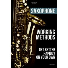Saxophone working methods: saxophone method 平裝版, Smartalbinos, 英文
