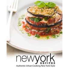 New York Recipes: Authentic Urban Cooking New York Style (2nd Edition) 平裝版, Independently Published, 英文