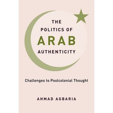 (英文圖書) The Politics of Arab Authenticity: Challenges to Postcolonial Thought 精裝版, Columbia University Press, 英文