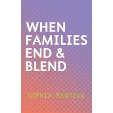 When Families End & Blend 平裝版, Clink Street Publishing, 英語
