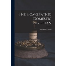 (英文圖書) The Homoepathic Domestic Physician [electronic Resource] 平裝版, Legare Street Press, 英文