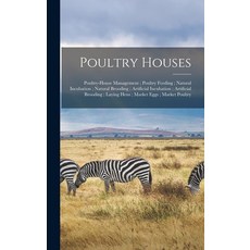 (英文圖書) Poultry Houses; Poultry-House Management; Poultry Feeding; Natural Incubation; Natural Broodi... 精裝版, Legare Street Press, 英文