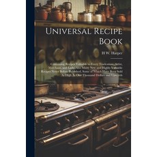 (英文圖書) Universal Recipe Book: Containing Recipes Valuable to Every Tradesman Artist Merchant and ... 平裝版, Legare Street Press, 英文