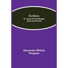 (英文圖書) Eothen; Or Traces of Travel Brought Home from the East 平裝版, Alpha Edition, 英文