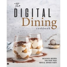 The Digital Dining Cookbook: Delicious Recipes for your next Virtual Dinner Party 平裝版, Independently Published, 英文