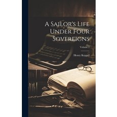 (英文圖書) A Sailor's Life Under Four Sovereigns; Volume 2 精裝版, Legare Street Press, 英文