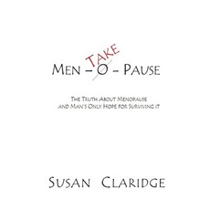 (英文圖書) Men-Take-Pause: The Truth About Menopause and Man's Only Hope of Surviving it 平裝版, Independently Published, 英文