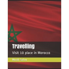 (英文圖書) Travelling: Visit beautiful 10 place in Morocco 平裝版, Independently Published, 英文