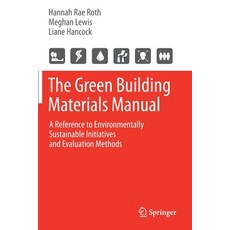(英文圖書) The Green Building Materials Manual: A Reference to Environmentally Sustainable Initiatives a... 平裝版, Springer, 英文