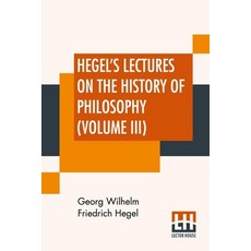 (英文圖書) Hegel's Lectures On The History Of Philosophy (Volume III): In Three Volumes - Vol. III. Tran... 平裝版, Lector House, 英文