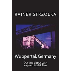 (英文圖書) Wuppertal Germany: Out and about with expired Kodak film 平裝版, Createspace Independent Pub..., 英文