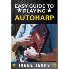 (英文圖書) Easy Guide to Playing Autoharp: A Simple Step-by-Step Approach for Beginners to... 平裝版, Independently Published, 英文