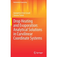 Drop Heating and Evaporation: Analytical Solutions in Curvilinear Coordinate Systems 精裝版, Springer, 英文