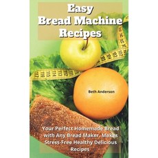 (英文圖書) Easy Bread Machine Recipes: Your Perfect Homemade Bread With Any Bread Maker. Makes Stress-Fr... 精裝版, Beth Anderson, 英文