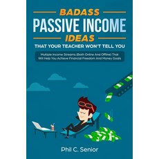 (英文圖書) Badass Passive Income Ideas That Your Teacher Won't Tell You: Multiple Income Streams (Both O... 平裝版, Independently Published, 英文
