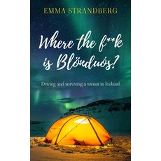 (英文書) Where the f**k is Blönduós?： Driving and surviving a winter in Iceland 平裝版, New Generation Publishing, 英文