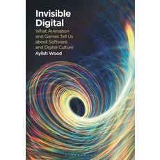 (英文圖書) Invisible Digital: What Animation and Games Tell Us about Software and Digital Culture 精裝版, Bloomsbury Academic, 英文