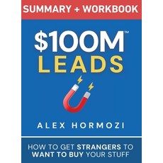(英文書) $100M Leads Summary & Workbook： How to Get Strangers To Want To Buy Your Stuff 精裝版, Acquisition.com, 英文