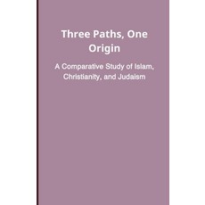 (英文圖書) Three Paths One Origin: A Comparative Study of Islam Christianity and Judaism 平裝版, Independently Published, 英文