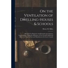 (英文圖書) On the Ventilation of Dwelling-houses & Schools [microform]: Illustrated by Diagrams With Rem... 平裝版, Legare Street Press, 英文