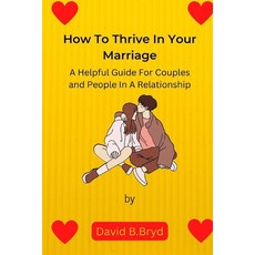 (英文圖書) How To Thrive In Your Marriage: A Helpful Guide for Couples and People in a Relationship 平裝版, Independently Published, 英文