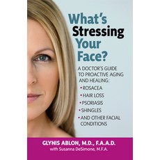 (英文圖書) What's Stressing Your Face: A Skin Doctors Guide to Healing Stress-Induced Facial Conditions 平裝版, Basic Health Publications, 英文