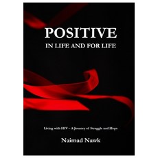 Positive In Life And For Life: Living with HIV - A Journey of Struggle and Hope 平裝版, Lulu.com, 英文