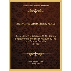 (英文圖書) Bibliotheca Grenvilliana Part 2: Completing The Catalogue Of The Library Beque... 平裝版, Kessinger Publishing, 英文