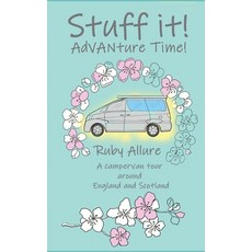 (英文圖書) Stuff it! AdVANture Time - A campervan tour around England and Scotland 平裝版, Independently Published, 英文