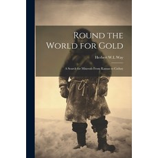 (英文圖書) Round the World for Gold: A Search for Minerals From Kansas to Cathay 平裝版, Legare Street Press, 英文