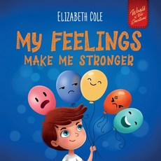 (英文圖書)My Feelings Make Me Stronger: Social Emotional Book for Kids About Feelings that... 平裝版, Elizabeth Cole, 英文
