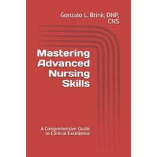 (英文圖書) Mastering Advanced Nursing Skills: A Comprehensive Guide to Clinical Excellence 平裝版, Independently Published, 英文