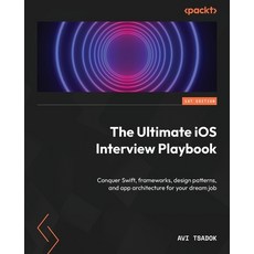 (英文圖書) The Ultimate iOS Interview Playbook: Conquer Swift frameworks design patterns and app arch... 平裝版, Packt Publishing, 英文